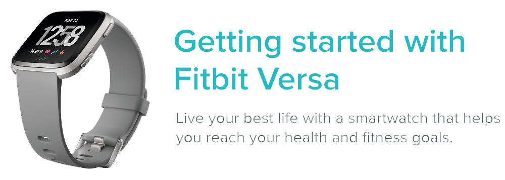 Fitbit Versa smartwatch with the text "Getting started with Fitbit Versa. Live your best life with a smartwatch that helps you reach your health and fitness goals."